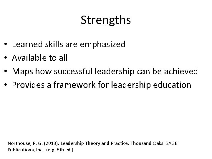 Strengths • • Learned skills are emphasized Available to all Maps how successful leadership