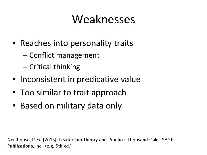 Weaknesses • Reaches into personality traits – Conflict management – Critical thinking • Inconsistent