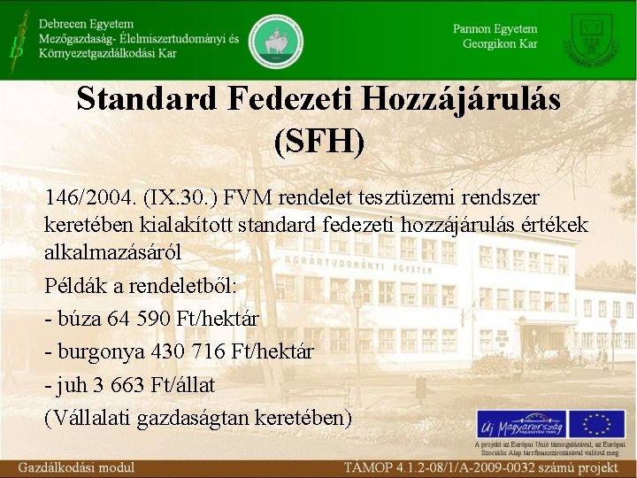 Standard Fedezeti Hozzájárulás (SFH) 146/2004. (IX. 30. ) FVM rendelet tesztüzemi rendszer keretében kialakított