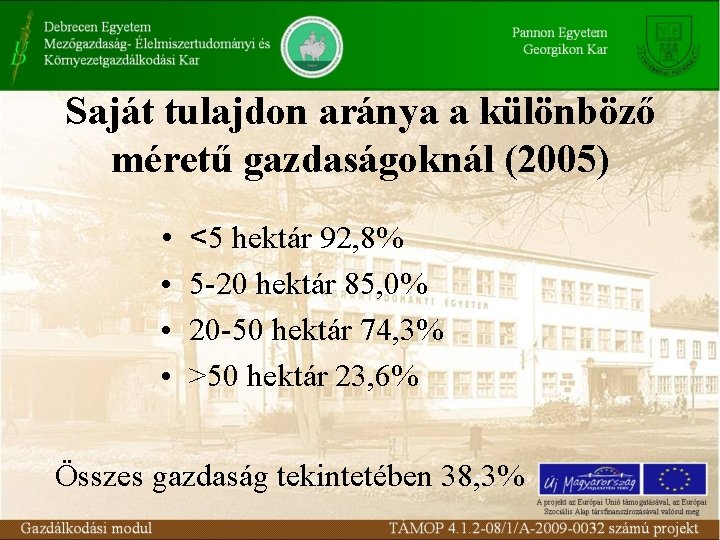 Saját tulajdon aránya a különböző méretű gazdaságoknál (2005) • • <5 hektár 92, 8%