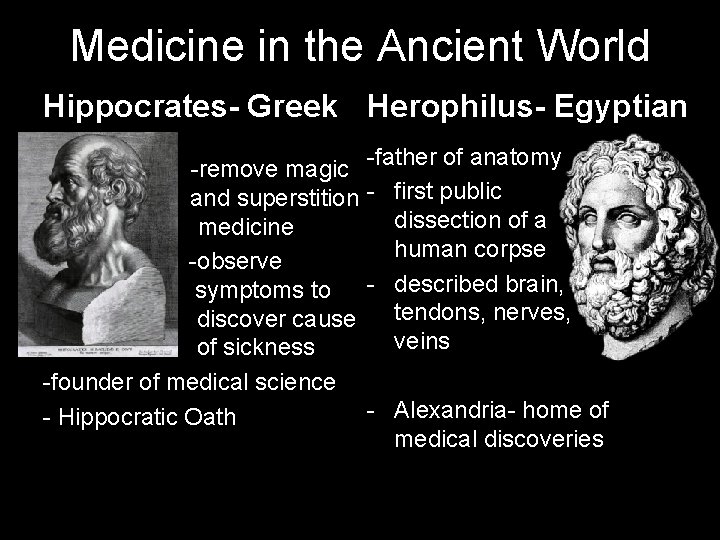 Medicine in the Ancient World Hippocrates- Greek Herophilus- Egyptian - -remove magic a and