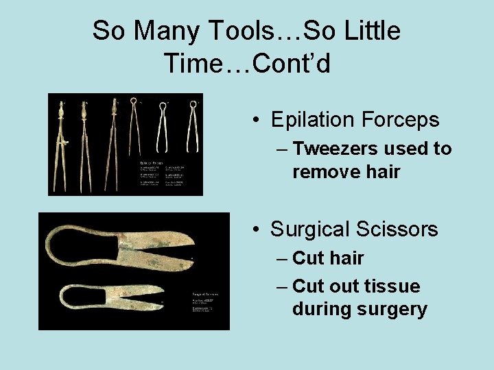 So Many Tools…So Little Time…Cont’d • Epilation Forceps – Tweezers used to remove hair