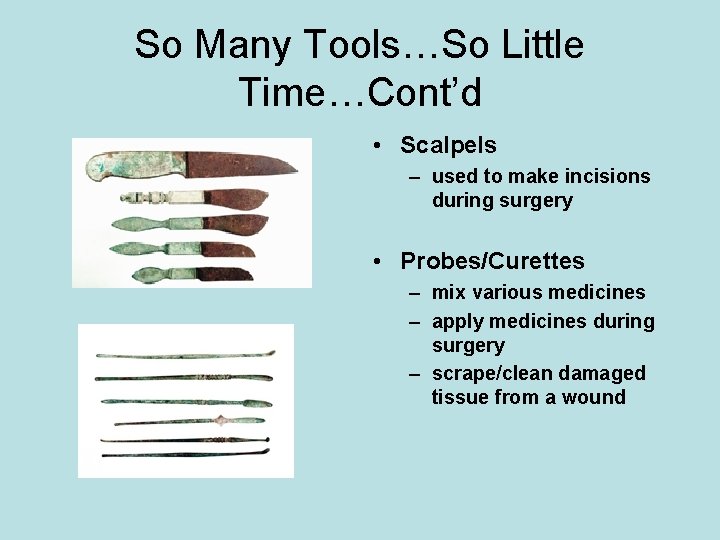 So Many Tools…So Little Time…Cont’d • Scalpels – used to make incisions during surgery
