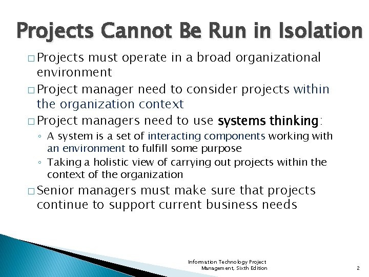 Projects Cannot Be Run in Isolation � Projects must operate in a broad organizational