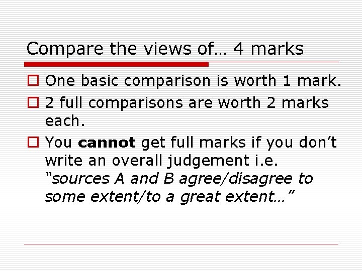Compare the views of… 4 marks o One basic comparison is worth 1 mark.