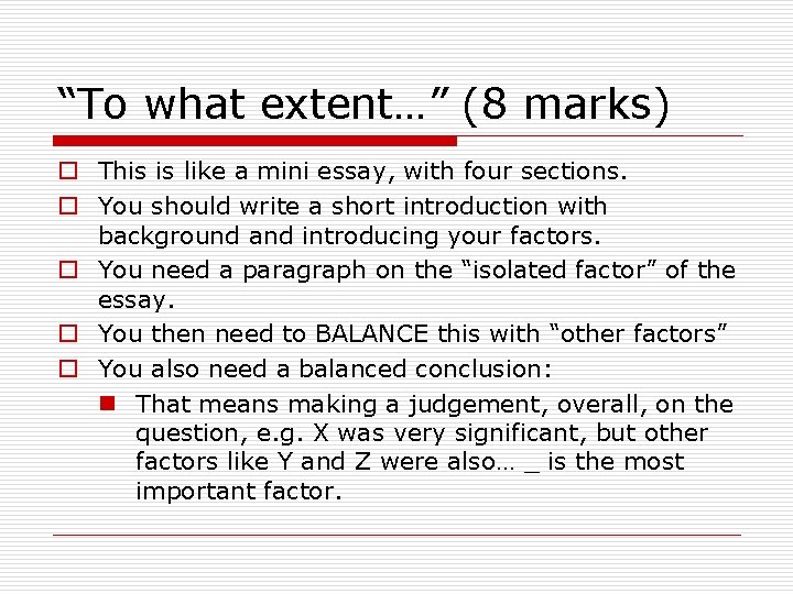 “To what extent…” (8 marks) o This is like a mini essay, with four