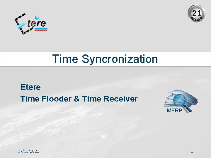 Time Syncronization Etere Time Flooder & Time Receiver MERP 07/03/2021 1 