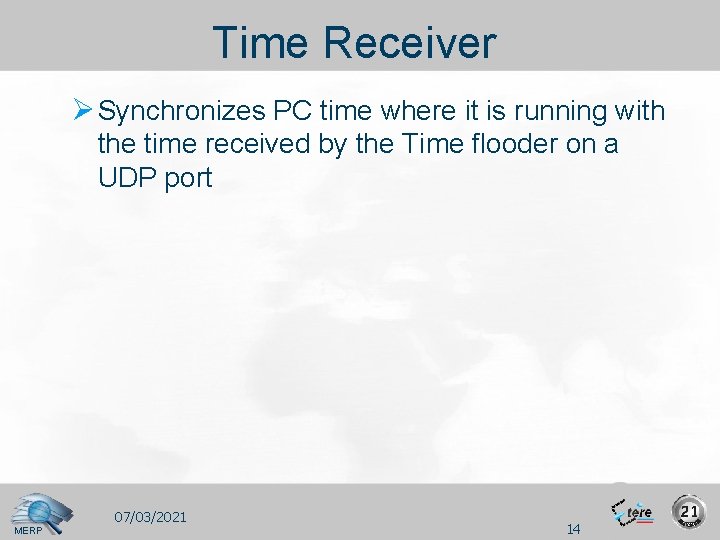 Time Receiver Ø Synchronizes PC time where it is running with the time received