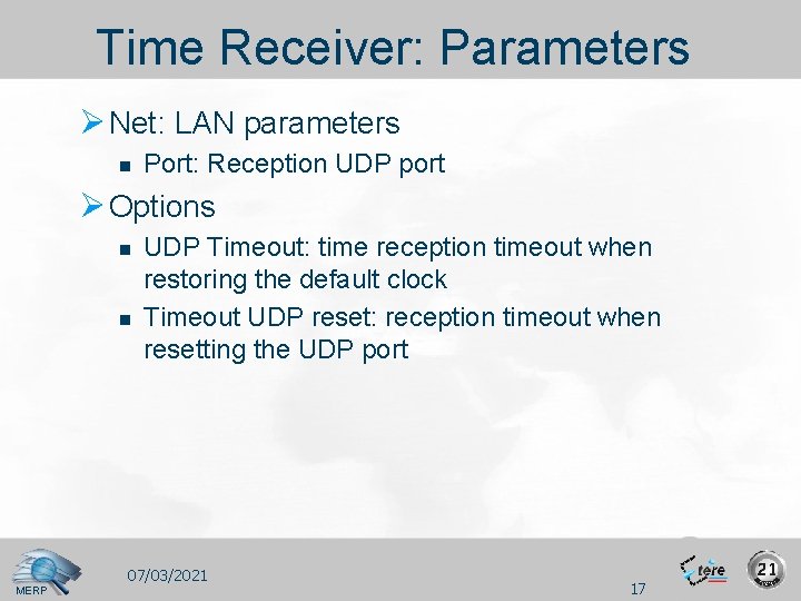 Time Receiver: Parameters Ø Net: LAN parameters n Port: Reception UDP port Ø Options