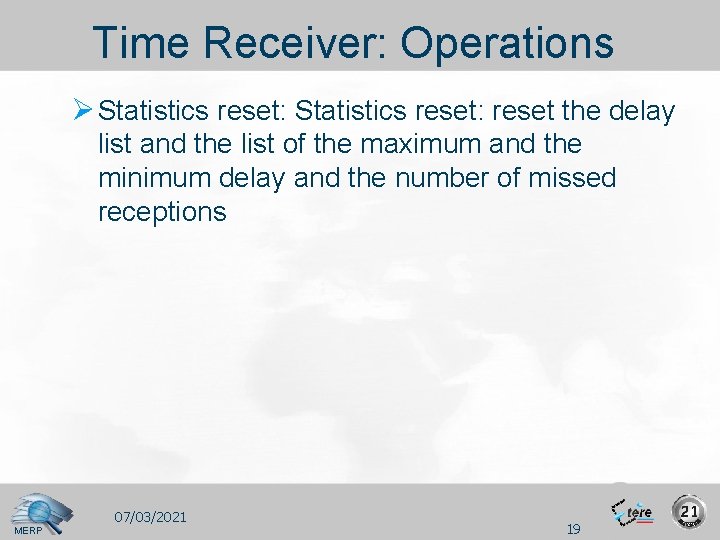 Time Receiver: Operations Ø Statistics reset: reset the delay list and the list of