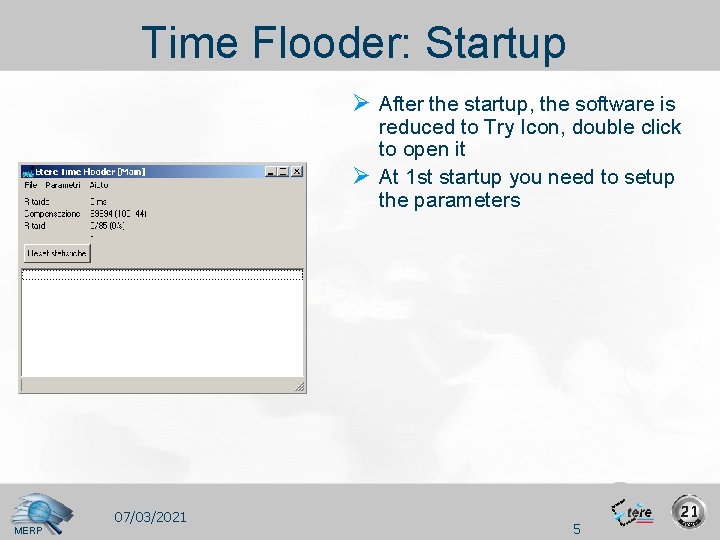 Time Flooder: Startup Ø After the startup, the software is reduced to Try Icon,