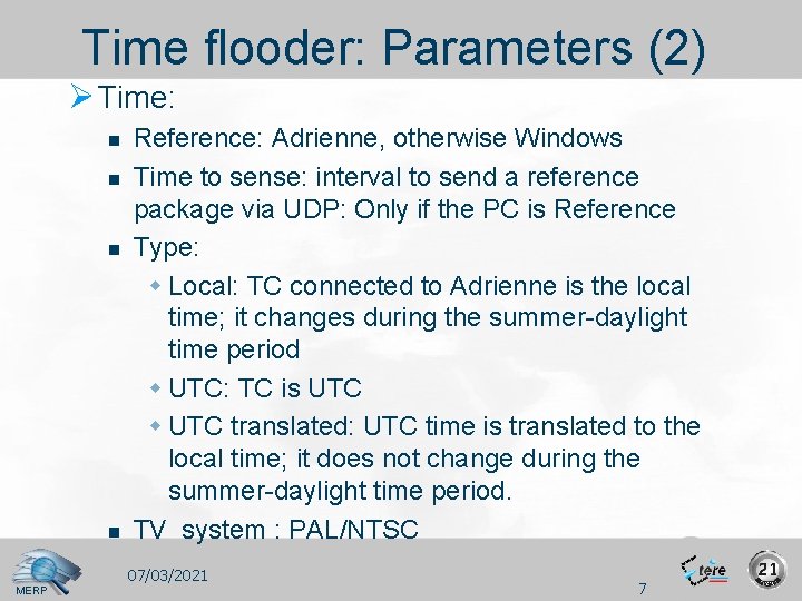 Time flooder: Parameters (2) Ø Time: n n Reference: Adrienne, otherwise Windows Time to