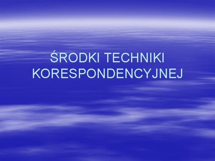 ŚRODKI TECHNIKI KORESPONDENCYJNEJ 