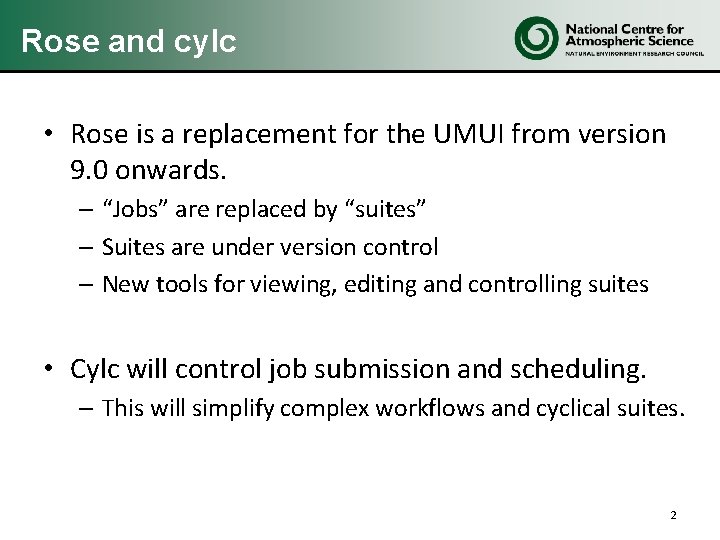 Rose and cylc • Rose is a replacement for the UMUI from version 9.