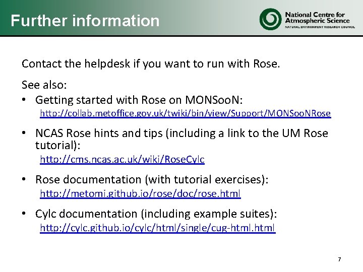 Further information Contact the helpdesk if you want to run with Rose. See also: