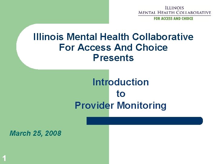 Illinois Mental Health Collaborative For Access And Choice Presents Introduction to Provider Monitoring March