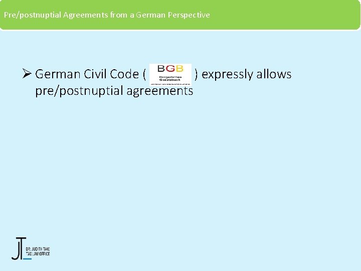 Pre/postnuptial Agreements from a German Perspective Ø German Civil Code ( ) expressly allows