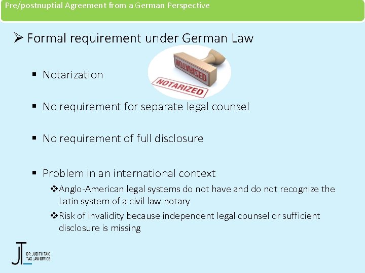 Pre/postnuptial Agreement from a German Perspective Ø Formal requirement under German Law § Notarization
