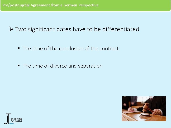 Pre/postnuptial Agreement from a German Perspective Ø Two significant dates have to be differentiated