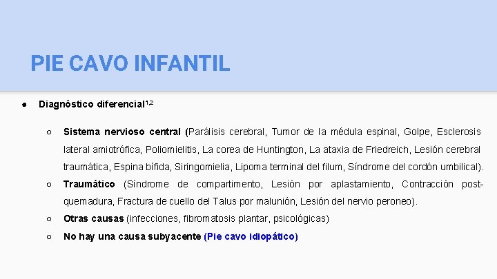 PIE CAVO INFANTIL ● Diagnóstico diferencial 1, 2 ○ Sistema nervioso central (Parálisis cerebral,