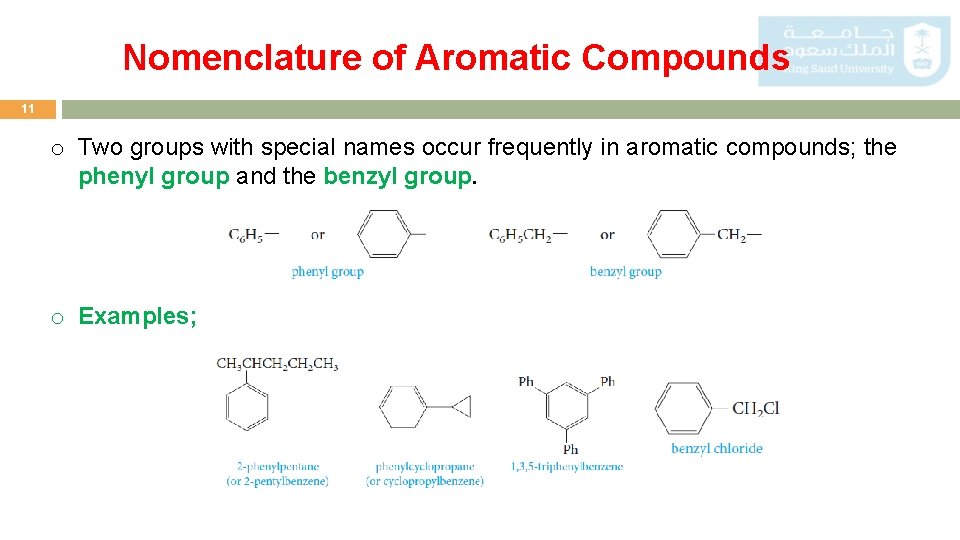 Nomenclature of Aromatic Compounds 11 o Two groups with special names occur frequently in