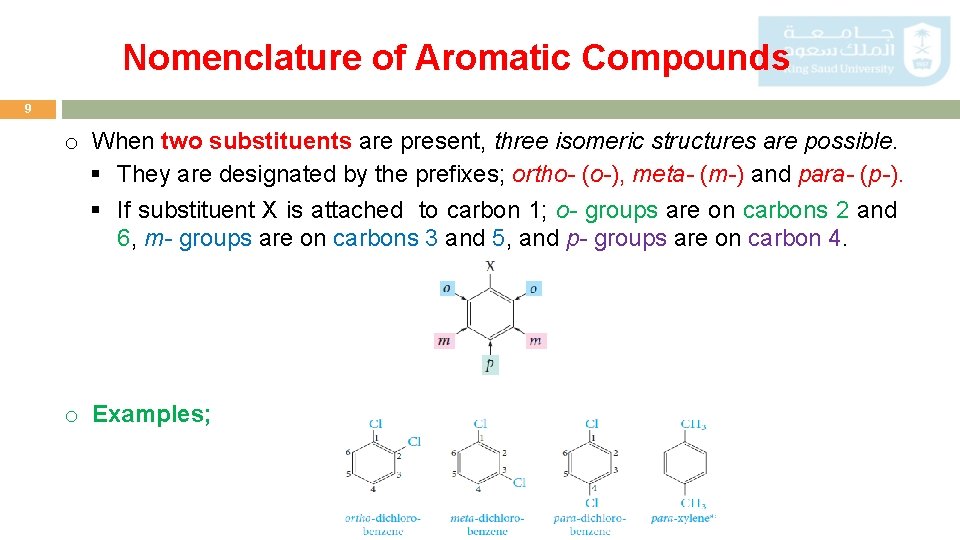 Nomenclature of Aromatic Compounds 9 o When two substituents are present, three isomeric structures