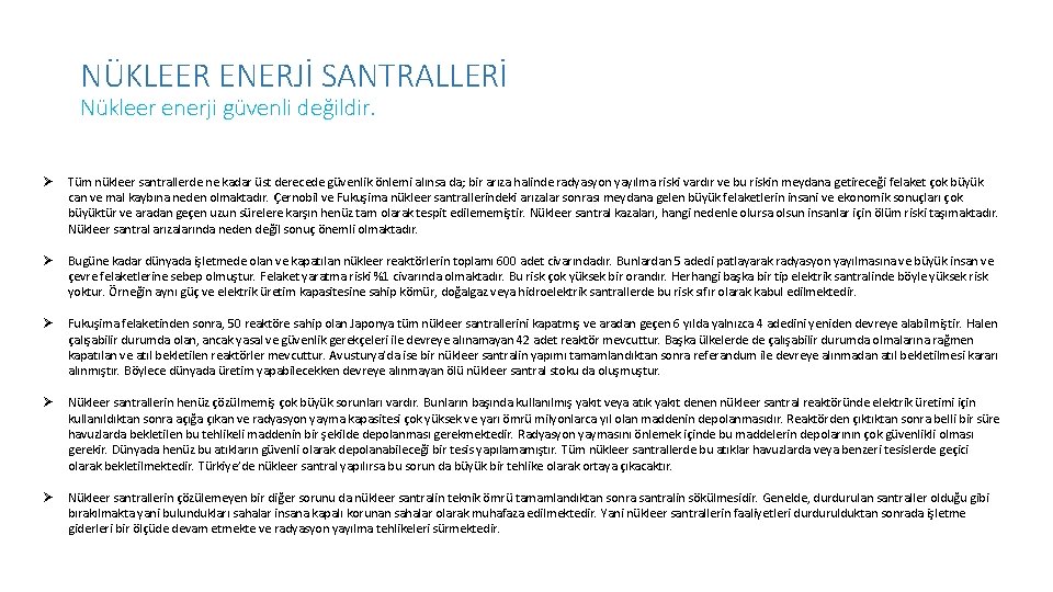 NÜKLEER ENERJİ SANTRALLERİ Nükleer enerji güvenli değildir. Tüm nükleer santrallerde ne kadar üst derecede