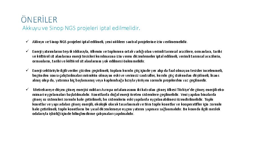 ÖNERİLER Akkuyu ve Sinop NGS projeleri iptal edilmelidir. Akkuyu ve Sinop NGS projeleri iptal