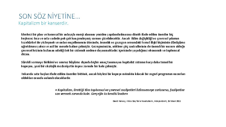 SON SÖZ NİYETİNE… Kapitalizm bir kanserdir. Merkezi bir plan ve kamusal bir anlayışla enerji