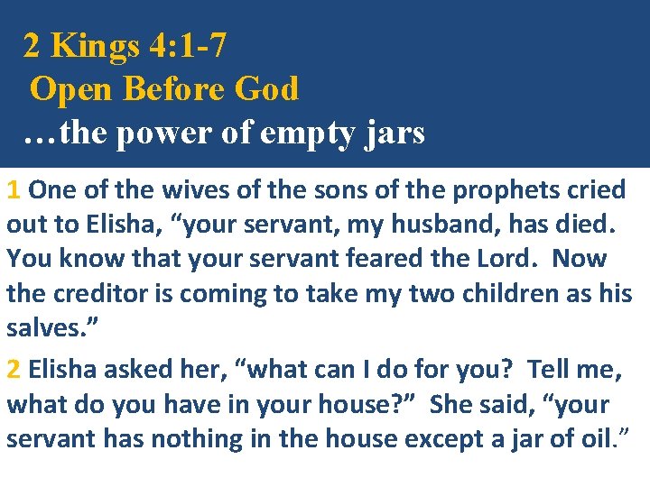 2 Kings 4: 1 -7 Open Before God …the power of empty jars 1