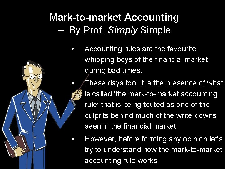 Mark-to-market Accounting – By Prof. Simply Simple • Accounting rules are the favourite whipping