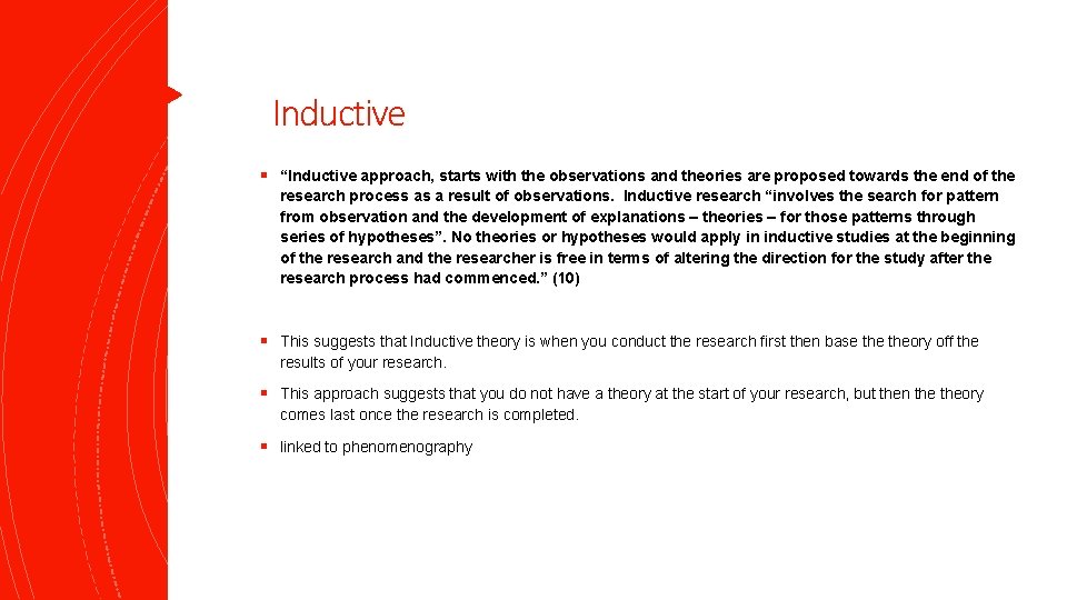 Inductive § “Inductive approach, starts with the observations and theories are proposed towards the