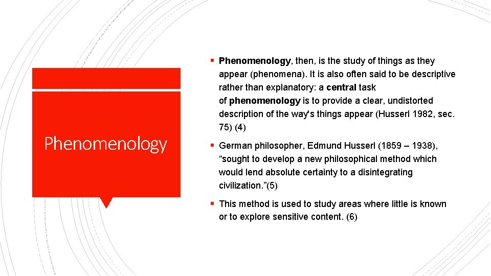 § Phenomenology, then, is the study of things as they Phenomenology appear (phenomena). It