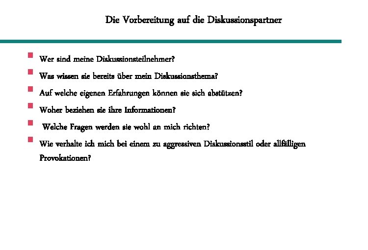 Die Vorbereitung auf die Diskussionspartner § Wer sind meine Diskussionsteilnehmer? § Was wissen sie