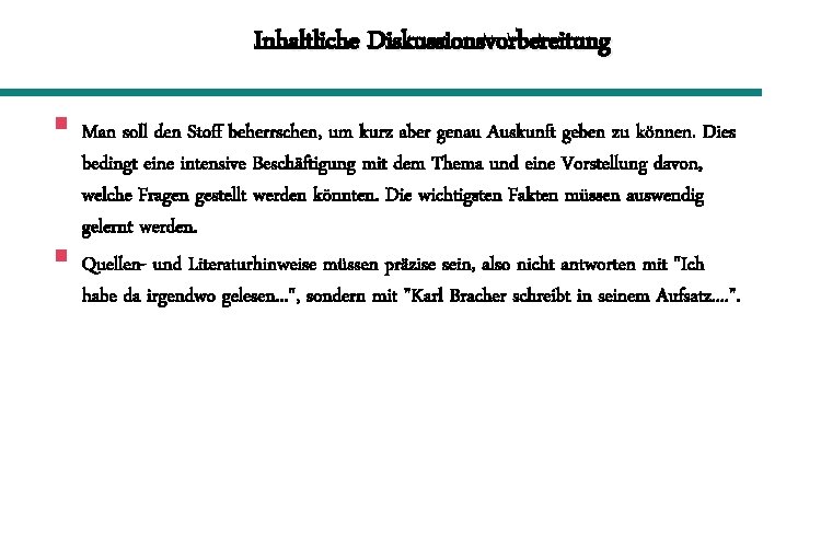 Inhaltliche Diskussionsvorbereitung § Man soll den Stoff beherrschen, um kurz aber genau Auskunft geben