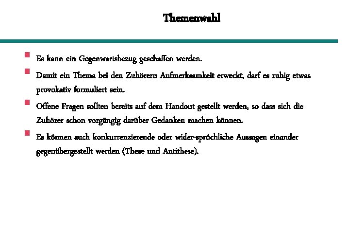 Themenwahl § Es kann ein Gegenwartsbezug geschaffen werden. § Damit ein Thema bei den