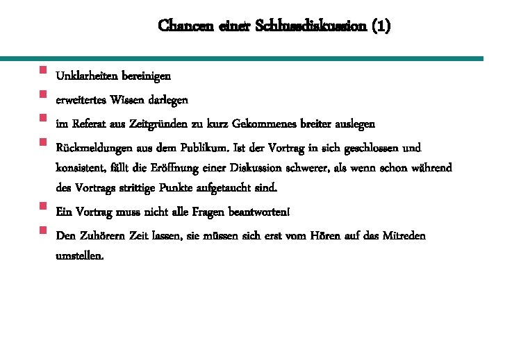 Chancen einer Schlussdiskussion (1) § Unklarheiten bereinigen § erweitertes Wissen darlegen § im Referat