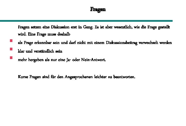 Fragen § § § Fragen setzen eine Diskussion erst in Gang. Es ist aber