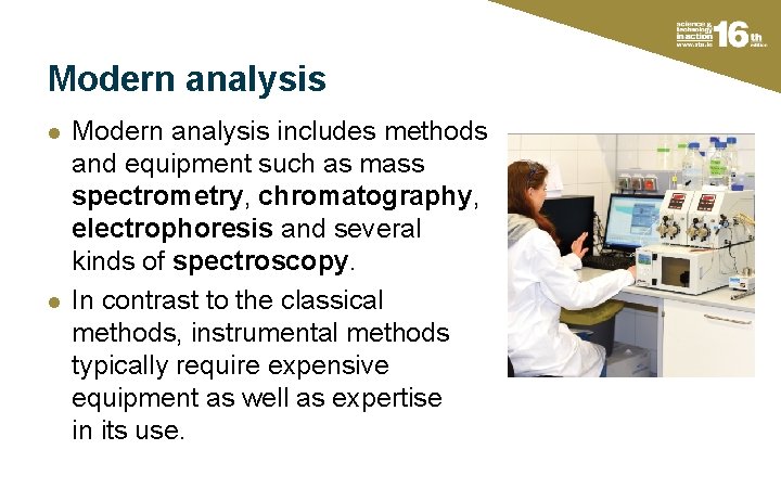Modern analysis l l Modern analysis includes methods and equipment such as mass spectrometry,