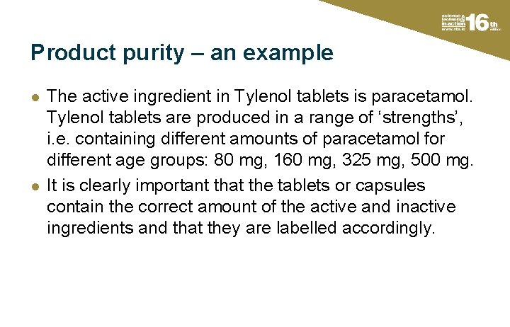 Product purity – an example l l The active ingredient in Tylenol tablets is