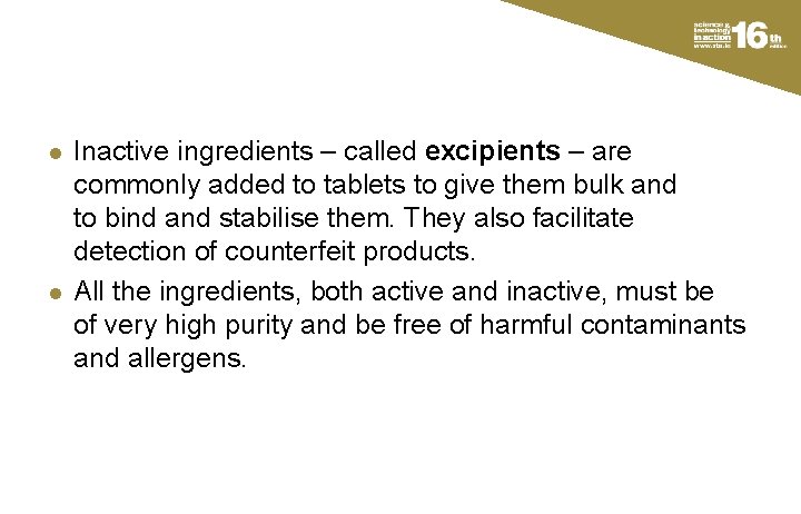 l l Inactive ingredients – called excipients – are commonly added to tablets to