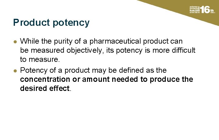 Product potency l l While the purity of a pharmaceutical product can be measured