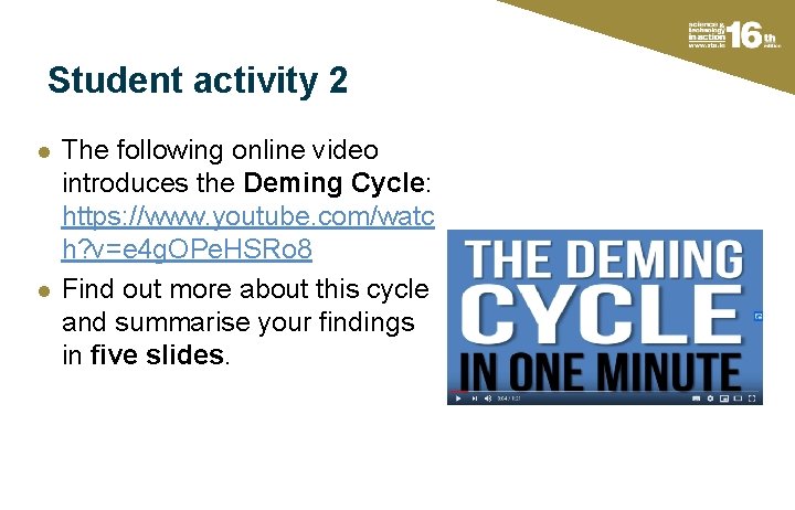 Student activity 2 l l The following online video introduces the Deming Cycle: https: