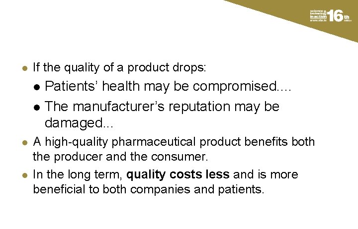 l If the quality of a product drops: l l Patients’ health may be