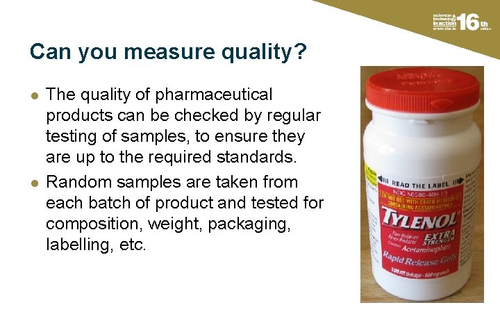 Can you measure quality? l l The quality of pharmaceutical products can be checked