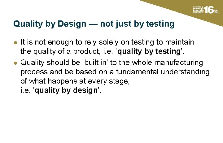 Quality by Design — not just by testing l l It is not enough