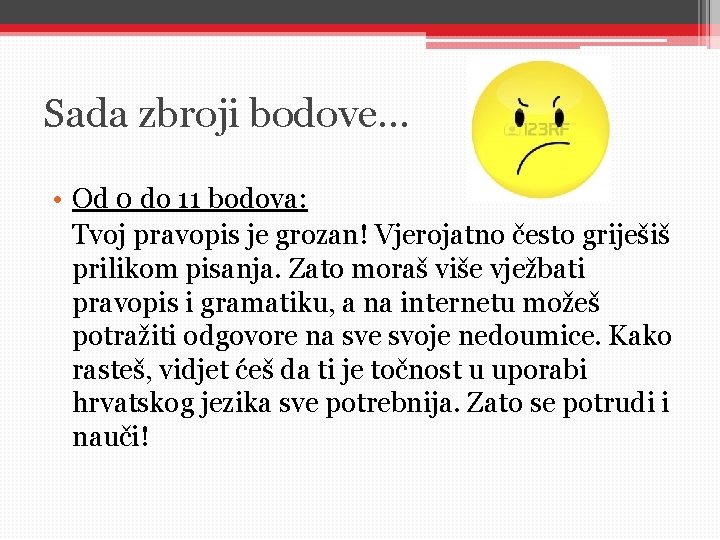 Sada zbroji bodove. . . • Od 0 do 11 bodova: Tvoj pravopis je