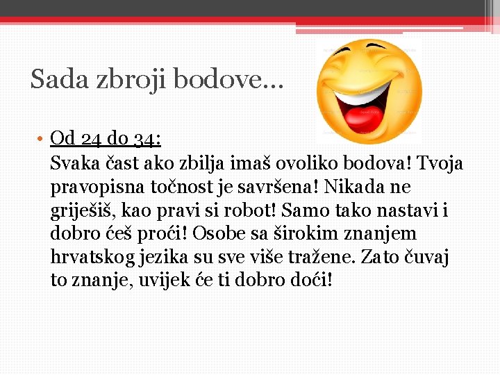 Sada zbroji bodove. . . • Od 24 do 34: Svaka čast ako zbilja