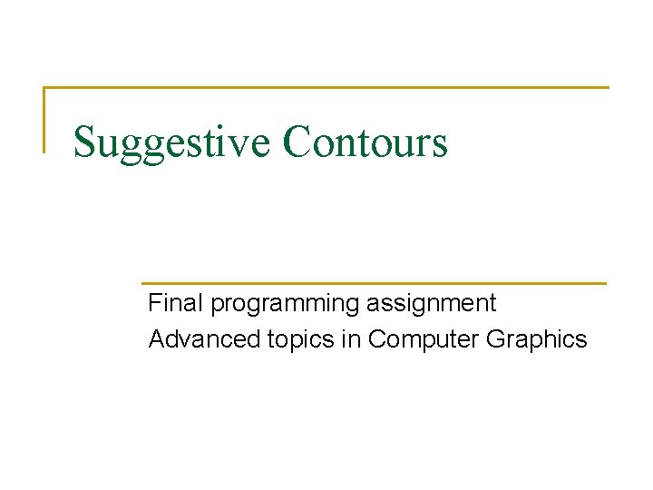 Suggestive Contours Final programming assignment Advanced topics in Computer Graphics 