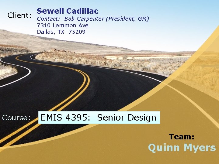 Client: Course: Sewell Cadillac Contact: Bob Carpenter (President, GM) 7310 Lemmon Ave Dallas, TX